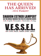 V.E.S.S.E.L. Very. Extra. Special. Sharon. Esther. Lampert: One of the World's Greatest Poets, The Greatest Poems Ever Written on Extraordinary World Events, Gifts of Genius, Included Published Fan Mail, 5 Star Reviews!