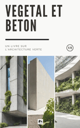 V?g?tal et B?ton: Un Livre sur l'Architecture Verte