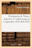 ?v?nemens de N?mes, Depuis Le 27 Juillet Jusqu'au 2 Septembre 1830