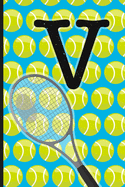 V: Tennis Monogram Initial Notebook for boys Letter V - 6" x 9" - 120 pages, Wide Ruled- Sports, Athlete, School Notebook