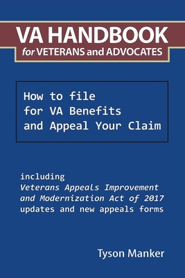Va Handbook for Veterans and Advocates: How to File for Va Benefits and Appeal Your Claim - Manker, Tyson