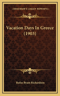 Vacation Days in Greece (1903) - Richardson, Rufus Byam