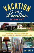 Vacation on Location, Midwest: Explore the Sites Where Your Favorite Movies Were Filmed
