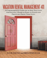 Vacation Rental Management 411: A Comprehensive Overview of Best Practices for Renting a Room or Home to Guests for Profitable Short-Term Stays.
