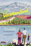 Vacationland: Tourism and Environment in the Colorado High Country