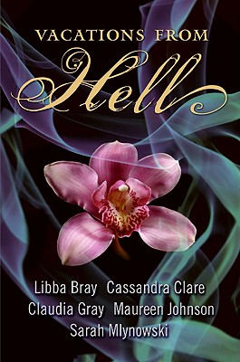 Vacations from Hell - Bray, Libba, and Clare, Cassandra, and Gray, Claudia