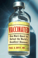 Vaccinated: One Man's Quest to Defeat the World's Deadliest Diseases