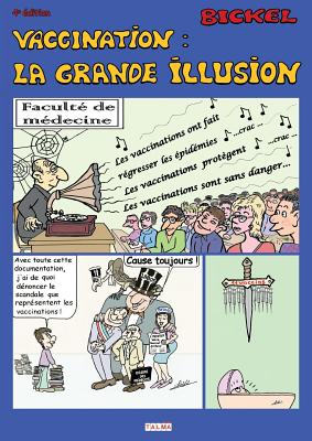 Vaccination: La Grande Illusion (4e ?dition) - Bickel
