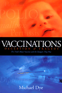 Vaccinations: Deception & Tragedy - Dye, Michael