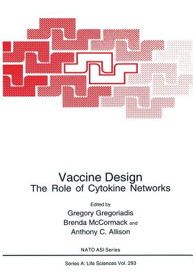 Vaccine Design: The Role of Cytokine Networks - Gregoriadis, Gregory (Editor), and McCormack, Brenda (Editor), and Allison, Anthony C (Editor)