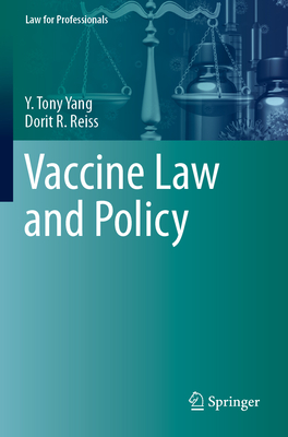 Vaccine Law and Policy - Yang, Y. Tony, and Reiss, Dorit R.