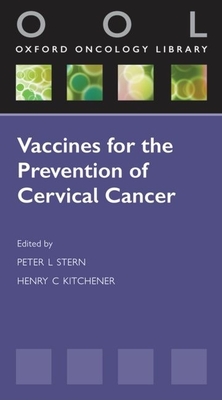 Vaccines for the Prevention of Cervical Cancer - Stern, Peter L (Editor), and Kitchener, Henry C (Editor)