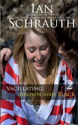 Vacillating Brown and Black: Vol. 2 - Schrauth, Ian