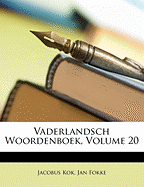 Vaderlandsch Woordenboek, Volume 20 - Kok, Jacobus, and Fokke, Jan