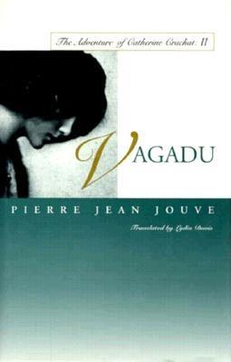 Vagadu: The Adventure of Catherine Crachat: II - Jouve, Pierre Jean, and Davis, Lydia (Translated by)