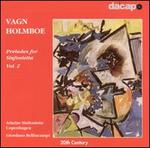 Vagn Holmboe: Preludes for Sinfonietta, Vol. 2