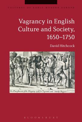 Vagrancy in English Culture and Society, 1650-1750 - Hitchcock, David, and Kmin, Beat (Editor), and Cowan, Brian (Editor)