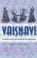 Vaisnavi: Women and the Worship of Krishna - Rosen, Steven