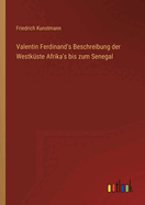 Valentin Ferdinand's Beschreibung der Westkste Afrika's bis zum Senegal