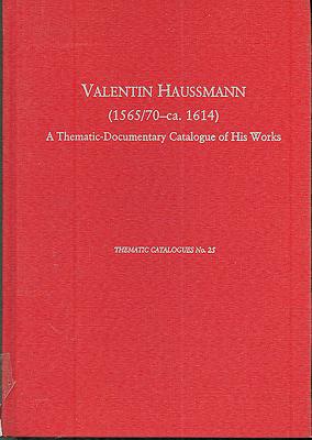 Valentin Haussmann (1565/70-Ca. 1614): A Thematic-Documentary Catalogue of His Works - Koch, Klaus Peter, and Lynn, Robert