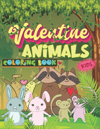 Valentine Animals Coloring Book: Funny & Cute Valentine's day animal and pet couples/ partners Gift Idea with Hearts coloring images for kids, toddlers and preschool 40+ perfect drawings and illustrations easy to color, celebrate love and relieve stress