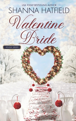 Valentine Bride: A Sweet Romance Novella - Hatfield, Shanna
