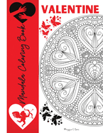 Valentine Mandala Coloring Book: Valentine's Day Coloring Pages for Teens and Adults, Romantic Mandalas with Roses, Hearts and Love Words, Love is Everywhere