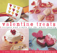 Valentine Treats: Recipes and Crafts for the Whole Family