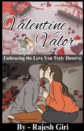 Valentine Valor: Embracing the Love You Truly Deserve