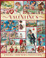 Valentine Vintage Ephemera Collection: Over 180 Images for Junk Journals, Scrapbooking, Collage Art, Decoupage