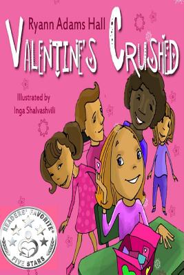 Valentine's Crushed: Children's First Chapter Book - Hall, Ryann