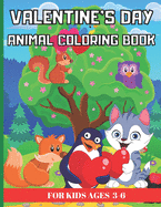 Valentine's Day Animal Coloring Book for Kids Ages 3-6: A Collection of Fun and Easy Animal Themed Coloring Pages for Children Toddlers and Preschoolers