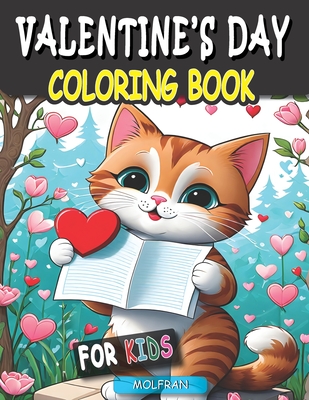 Valentine's Day Coloring Book: Enchanting Designs for Kids, ages 8-12, Cute Creatures, and Love-filled Imagery, 50 Pages to color with Sweet and inspiring phrases, Adorable Animals, Romantic Scenes, Flowers, Food, and More! 8.5 x 11 Inches - Franco, Cira, and Molina, Roy Alejandro