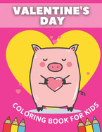 Valentine's Day Coloring Book For Kids: For kids of all ages! Gift