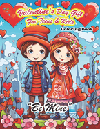 Valentine's Day Gift For Teens and Kids Coloring Book: "Be Mine"