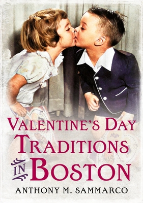 Valentine's Day Traditions in Boston - Sammarco, Anthony M