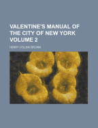Valentine's Manual of the City of New York Volume 2