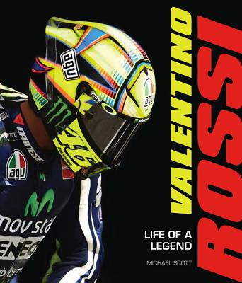 Valentino Rossi: Life of a Legend - Scott, Michael