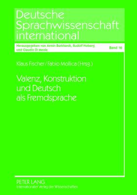 Valenz, Konstruktion Und Deutsch ALS Fremdsprache - Di Meola, Claudio (Editor), and Fischer, Klaus (Editor), and Mollica, Fabio (Editor)