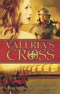 Valeria's Cross - Wales, Susan, and Macias, Kathi