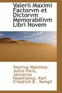 Valerii Maximi Factorvm Et Dictorvm Memorabilivm Libri Novem