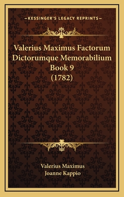 Valerius Maximus Factorum Dictorumque Memorabilium Book 9 (1782) - Maximus, Valerius, and Kappio, Joanne (Editor)