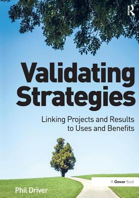 Validating Strategies: Linking Projects and Results to Uses and Benefits - Driver, Phil