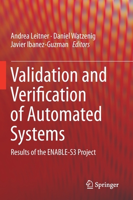 Validation and Verification of Automated Systems: Results of the ENABLE-S3 Project - Leitner, Andrea (Editor), and Watzenig, Daniel (Editor), and Ibanez-Guzman, Javier (Editor)