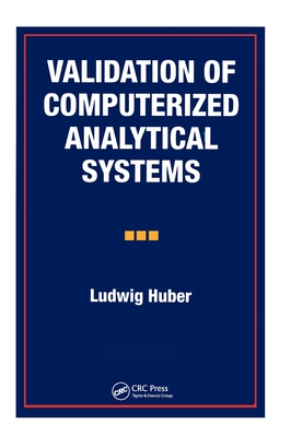 Validation of Computerized Analytical Systems - Huber, Ludwig