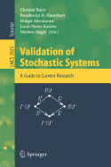 Validation of Stochastic Systems: A Guide to Current Research