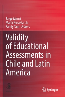 Validity of Educational Assessments in Chile and Latin America - Manzi, Jorge (Editor), and Garca, Mara Rosa (Editor), and Taut, Sandy (Editor)