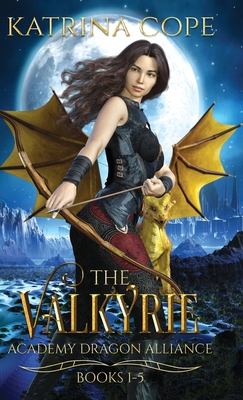 Valkyrie Academy Dragon Alliance: Collection Books 1-5 - Cope, Katrina