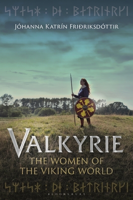 Valkyrie: The Women of the Viking World - Fririksdttir, Jhanna Katrn