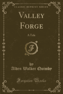 Valley Forge: A Tale (Classic Reprint)